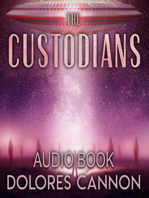 Title details for The Custodians by Dolores Cannon - Available